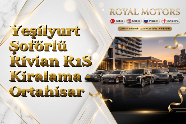 Yeşilyurt Şoförlü Rivian R1S Kiralama - Ortahisar