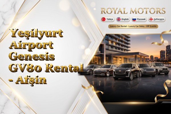 Yeşilyurt Airport Genesis GV80 Rental - Afşin