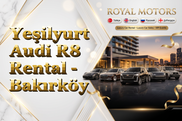 Yeşilyurt Audi R8 Rental - Bakırköy