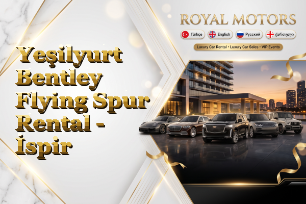 Yeşilyurt Bentley Flying Spur Rental - İspir