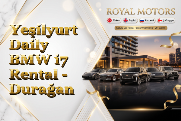 Yeşilyurt Daily BMW i7 Rental - Durağan