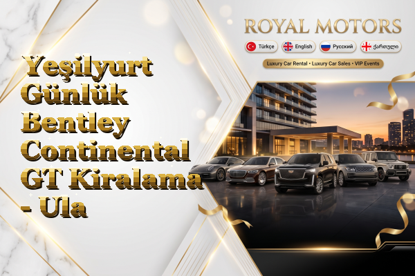 Yeşilyurt Günlük Bentley Continental GT Kiralama - Ula