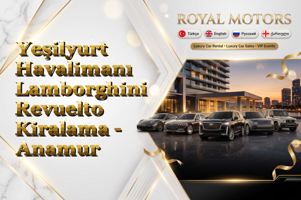 Yeşilyurt Havalimanı Lamborghini Revuelto Kiralama - Anamur