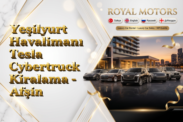 Yeşilyurt Havalimanı Tesla Cybertruck Kiralama - Afşin