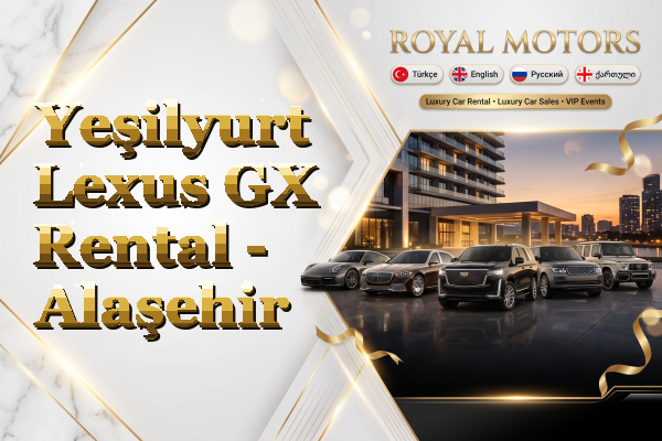Yeşilyurt Lexus GX Rental - Alaşehir