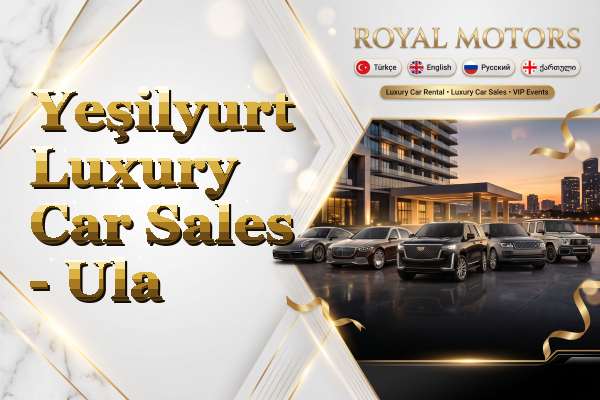 Yeşilyurt Luxury Car Sales - Ula