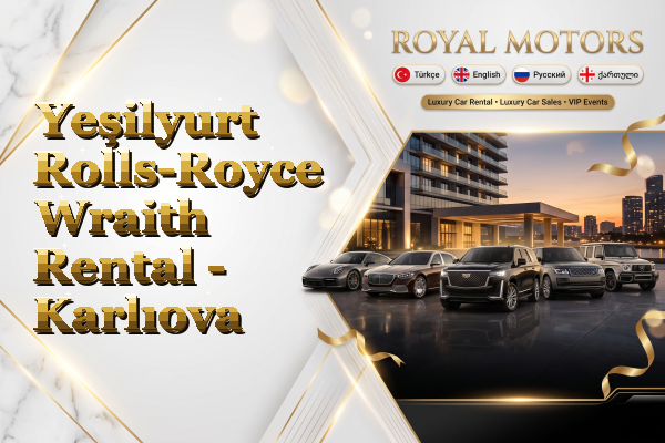 Yeşilyurt Rolls-Royce Wraith Rental - Karlıova
