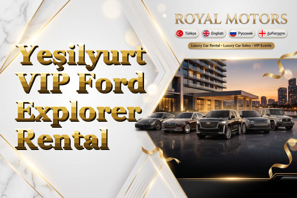 Yeşilyurt VIP Ford Explorer Rental