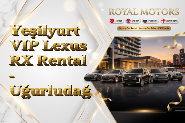 Yeşilyurt VIP Lexus RX Rental - Uğurludağ