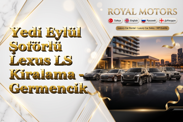 Yedi Eylül Şoförlü Lexus LS Kiralama - Germencik