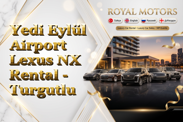 Yedi Eylül Airport Lexus NX Rental - Turgutlu