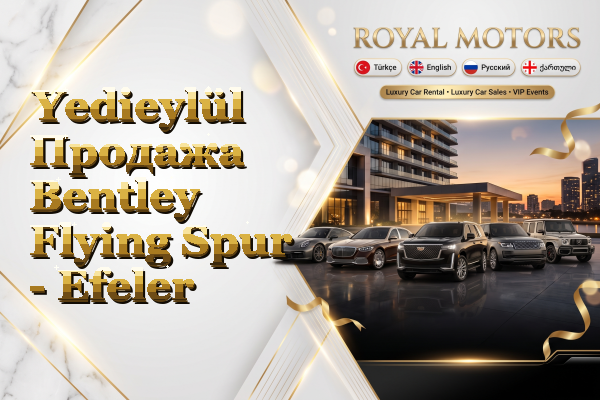 Yedieylül Продажа Bentley Flying Spur - Efeler