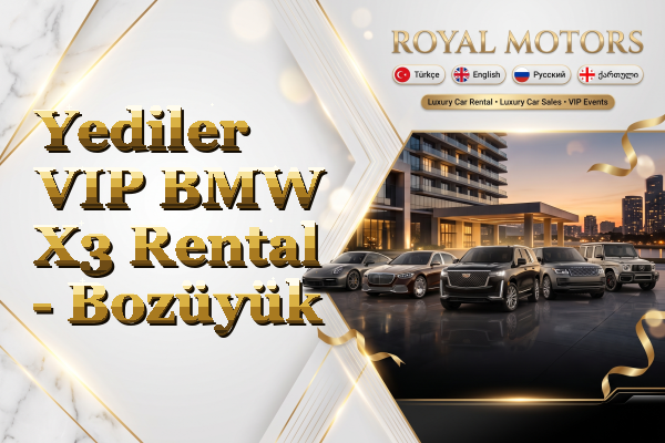 Yediler VIP BMW X3 Rental - Bozüyük