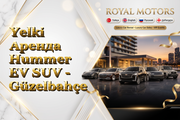 Yelki Аренда Hummer EV SUV - Güzelbahçe