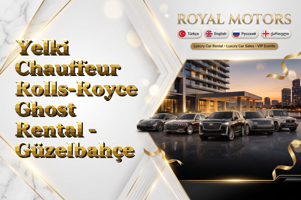 Yelki Chauffeur Rolls-Royce Ghost Rental - Güzelbahçe