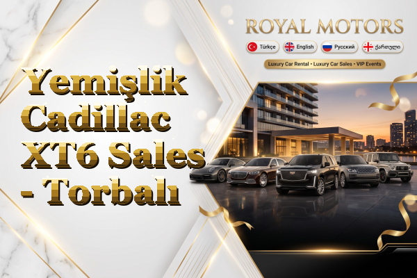 Yemişlik Cadillac XT6 Sales - Torbalı