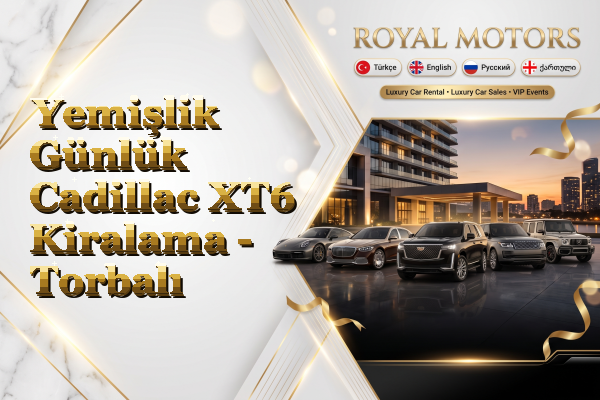Yemişlik Günlük Cadillac XT6 Kiralama - Torbalı