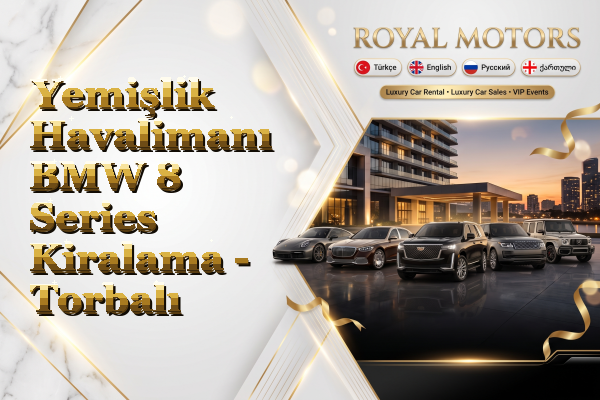 Yemişlik Havalimanı BMW 8 Series Kiralama - Torbalı