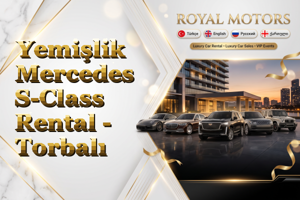 Yemişlik Mercedes S-Class Rental - Torbalı