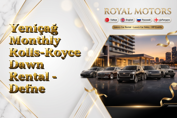 Yeniçağ Monthly Rolls-Royce Dawn Rental - Defne