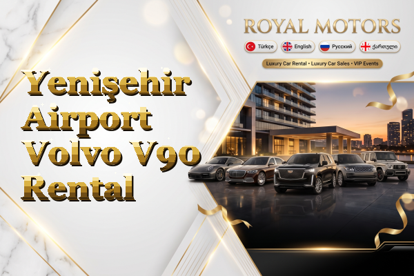 Yenişehir Airport Volvo V90 Rental