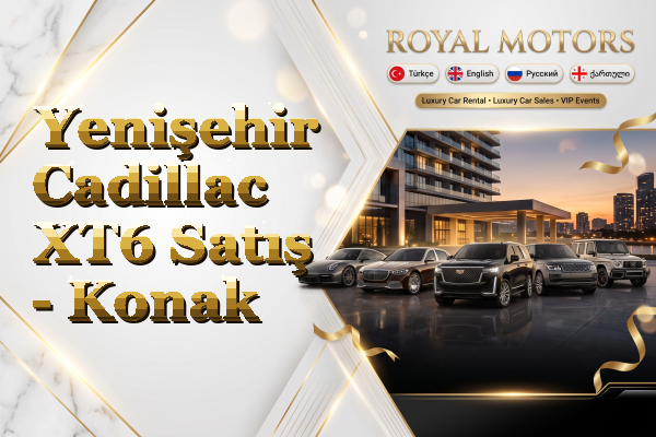Yenişehir Cadillac XT6 Satış - Konak