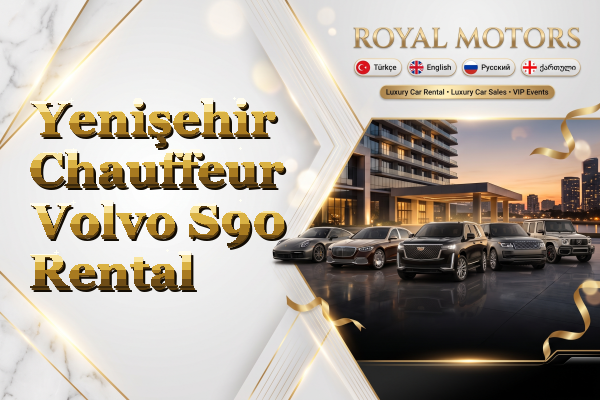 Yenişehir Chauffeur Volvo S90 Rental