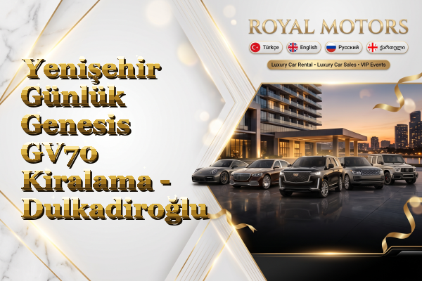 Yenişehir Günlük Genesis GV70 Kiralama - Dulkadiroğlu