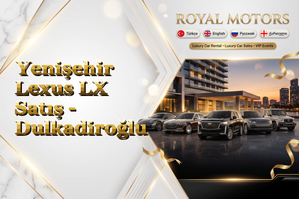 Yenişehir Lexus LX Satış - Dulkadiroğlu