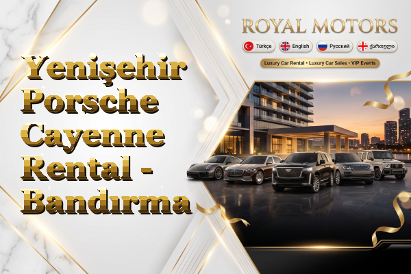 Yenişehir Porsche Cayenne Rental - Bandırma