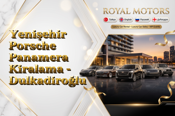 Yenişehir Porsche Panamera Kiralama - Dulkadiroğlu