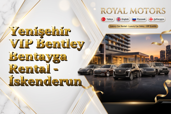 Yenişehir VIP Bentley Bentayga Rental - İskenderun