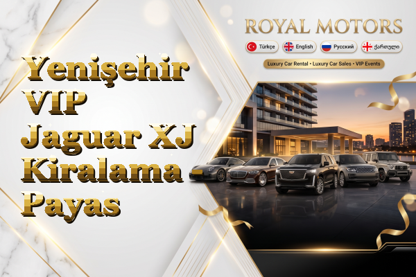 Yenişehir VIP Jaguar XJ Kiralama - Payas
