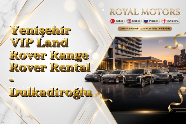 Yenişehir VIP Land Rover Range Rover Rental - Dulkadiroğlu