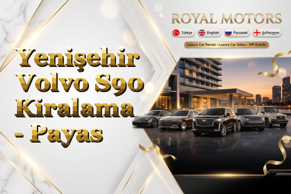 Yenişehir Volvo S90 Kiralama - Payas