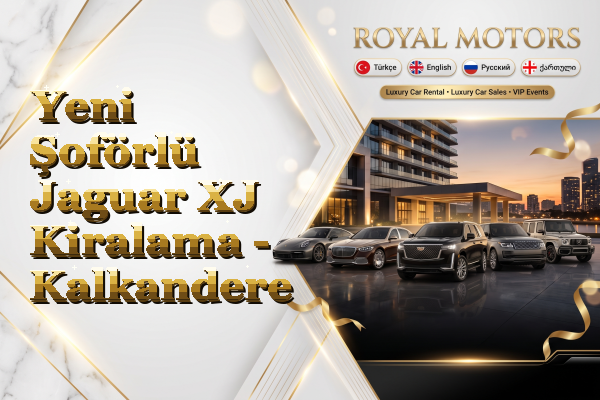Yeni Şoförlü Jaguar XJ Kiralama - Kalkandere