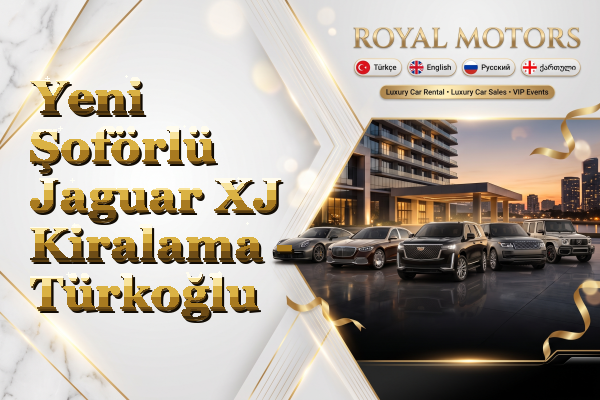Yeni Şoförlü Jaguar XJ Kiralama - Türkoğlu