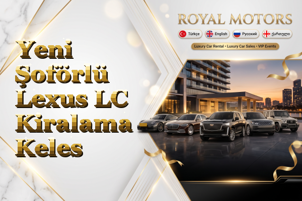 Yeni Şoförlü Lexus LC Kiralama - Keles