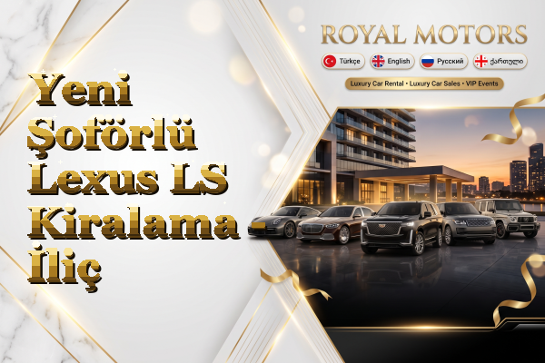 Yeni Şoförlü Lexus LS Kiralama - İliç