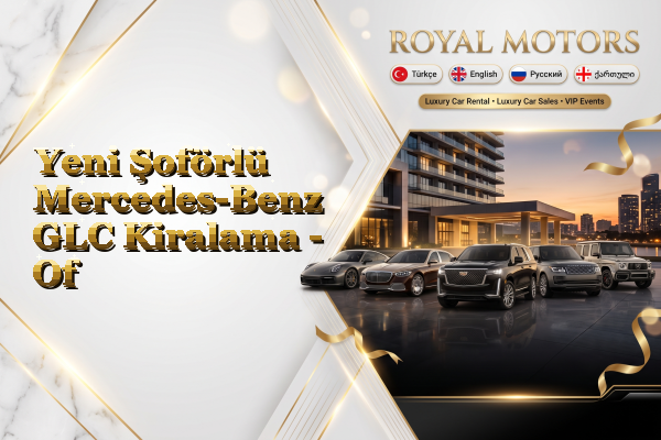 Yeni Şoförlü Mercedes-Benz GLC Kiralama - Of