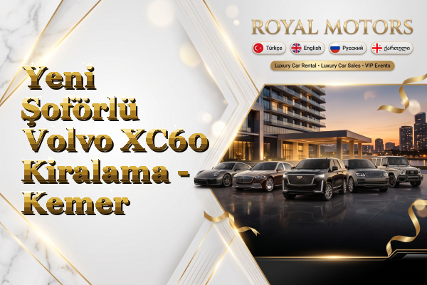 Yeni Şoförlü Volvo XC60 Kiralama - Kemer
