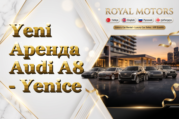Yeni Аренда Audi A8 - Yenice