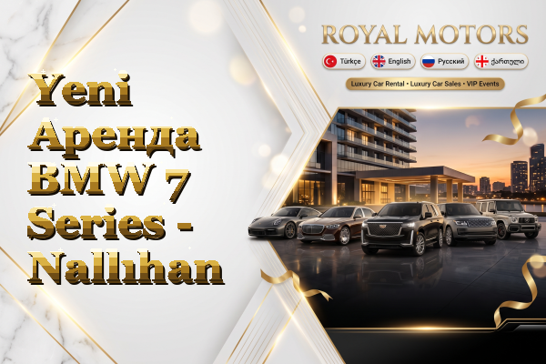 Yeni Аренда BMW 7 Series - Nallıhan