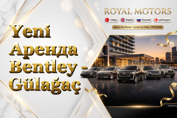 Yeni Аренда Bentley - Gülağaç