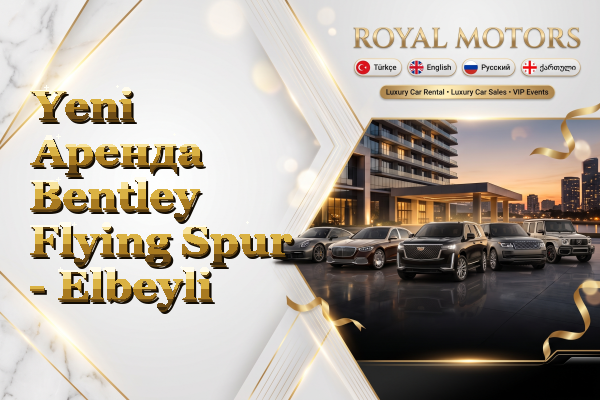 Yeni Аренда Bentley Flying Spur - Elbeyli