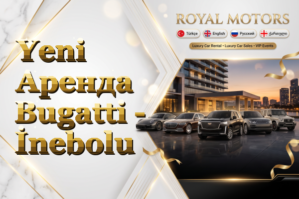 Yeni Аренда Bugatti - İnebolu