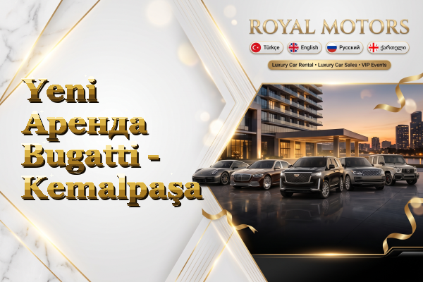 Yeni Аренда Bugatti - Kemalpaşa