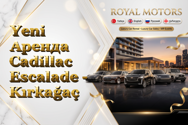 Yeni Аренда Cadillac Escalade - Kırkağaç