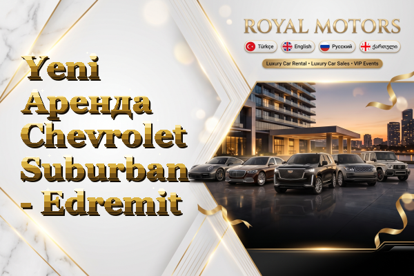 Yeni Аренда Chevrolet Suburban - Edremit