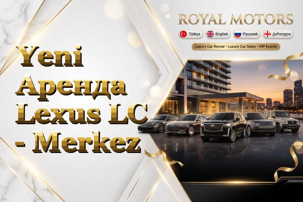 Yeni Аренда Lexus LC - Merkez